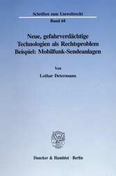 Neue, gefahrverdächtige Technologien als Rechtsproblem.