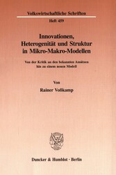 Innovationen, Heterogenität und Struktur in Mikro-Makro-Modellen.