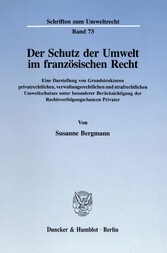 Der Schutz der Umwelt im französischen Recht.