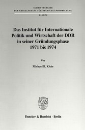 Das Institut für Internationale Politik und Wirtschaft der DDR in seiner Gründungsphase 1971 bis 1974.