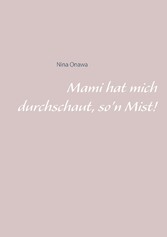 Mami hat mich durchschaut, so&apos;n Mist!