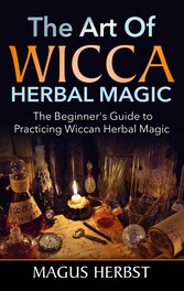 The Art of Wicca Herbal Magic