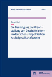 Die Beendigung der Organstellung von Geschäftsleitern im deutschen und polnischen Kapitalgesellschaftsrecht