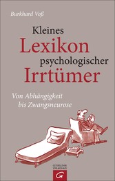 Kleines Lexikon psychologischer Irrtümer