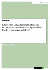 Bibelstellen in Kinderbibeln. Bleibt die Hermeneutik aus den Ursprungstexten in Kindererzählungen erhalten?