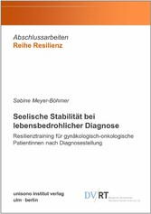 Seelische Stabilität bei lebensbedrohlicher Diagnose