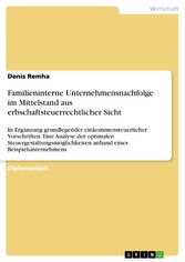 Familieninterne Unternehmensnachfolge im Mittelstand aus erbschaftsteuerrechtlicher Sicht