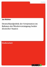 Deutschlandpolitik der Sowjetunion im Rahmen der Wiedervereinigung beider deutscher Staaten