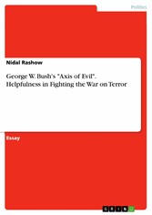 George W. Bush's 'Axis of Evil'. Helpfulness in Fighting the War on Terror