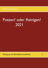 Putzen? oder Reinigen! 2021