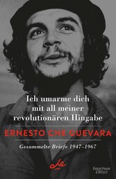 Ich umarme dich mit all meiner revolutionären Hingabe