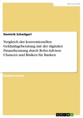 Vergleich der konventionellen Geldanlageberatung mit der digitalen Finanzberatung durch Robo-Advisor. Chancen und Risiken für Banken