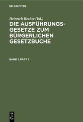 Die Ausführungsgesetze zum Bürgerlichen Gesetzbuche. Band 1