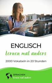 Englisch lernen mal anders - 2000 Vokabeln in 20 Stunden