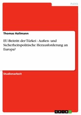 EU-Beitritt der Türkei - Außen- und Sicherheitspolitische Herausforderung an Europa?