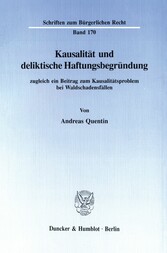 Kausalität und deliktische Haftungsbegründung, zugleich ein Beitrag zum Kausalitätsproblem bei Waldschadensfällen.