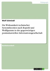 Die Wirksamkeit technischer Systemtheorien nach Ropohl und Wolffgramm in der gegenwärtigen postindustriellen Informationsgesellschaft