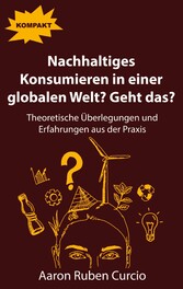 Nachhaltiges Konsumieren in einer globalen Welt? Geht das?