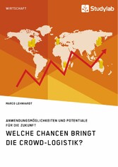 Welche Chancen bringt die Crowd-Logistik? Anwendungsmöglichkeiten und Potentiale für die Zukunft