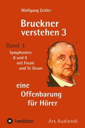 Bruckner verstehen 3 - eine Offenbarung für Hörer