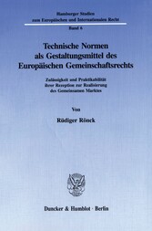 Technische Normen als Gestaltungsmittel des Europäischen Gemeinschaftsrechts.