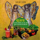 Rezepte für den Gaumen, die Seele und Engelszungenfeinschmecker