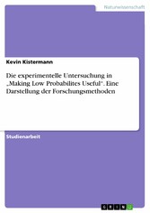 Die experimentelle Untersuchung in 'Making Low Probabilites Useful'. Eine Darstellung der Forschungsmethoden