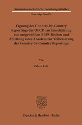 Eignung des Country-by-Country Reportings der OECD zur Einschätzung von ausgewählten BEPS-Risiken und Ableitung eines Ansatzes zur Verbesserung des Country-by-Country Reportings.