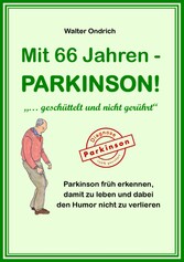 Mit 66 Jahren - PARKINSON!