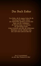 Das Buch Esther, das 12. Geschichtsbuch aus dem Alten Testament der Bibel