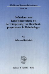 Definitions- und Rangfolgeprobleme bei der Einspeisung von Rundfunkprogrammen in Kabelanlagen.