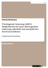 Übertragende Sanierung StaRUG. Möglichkeiten bei einer übertragenden Sanierung außerhalb und innerhalb des Insolvenzverfahrens