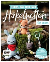 Fuchs, Bär und Hase - süße Häkelwelten für Babys