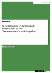 Spracharbeit im 17. Jahrhundert. Briefwechsel zu den 'Frauenzimmer-Gesprächsspielen'