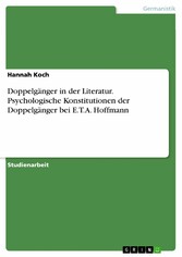 Doppelgänger in der Literatur. Psychologische Konstitutionen der Doppelgänger bei E.T.A. Hoffmann