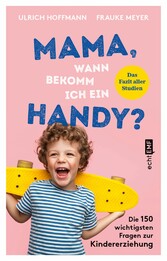 Mama, wann bekomm ich ein Handy?