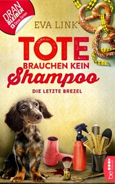 Tote brauchen kein Shampoo - Die letzte Brezel