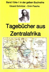 Emin Pascha: Reisetagebücher aus Zentralafrika aus den 1870-80er Jahren