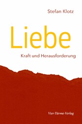 Liebe - Kraft und Herausforderung