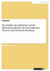 Der Einfluss der Arbeitszeit auf die Motivation auf Basis der Zwei Faktoren Theorie nach Frederick Herzberg