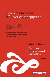 Zwischen Handwerk und Inspiration - Lyrik schreiben und veröffentlichen