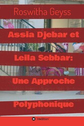 Assia Djebar et Leila Sebbar: Une Approche Polyphonique