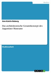 Das architektonische Gesamtkonzept des Augustiner Museums