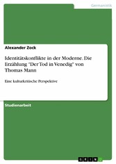 Identitätskonflikte in der Moderne. Die Erzählung 'Der Tod in Venedig' von Thomas Mann