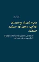 Kurztrip durch mein Leben: 40 Jahre auf 80 Seiten!