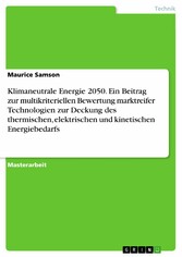 Klimaneutrale Energie 2050. Ein Beitrag zur multikriteriellen Bewertung marktreifer Technologien zur Deckung des thermischen, elektrischen und kinetischen Energiebedarfs