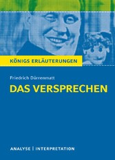 Das Versprechen von Friedrich Dürrenmatt. Textanalyse und Interpretation mit ausführlicher Inhaltsangabe und Abituraufgaben mit Lösungen.