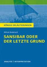 Sansibar oder der letzte Grund von Alfred Andersch. Textanalyse und Interpretation mit ausführlicher Inhaltsangabe und Abituraufgaben mit Lösungen.