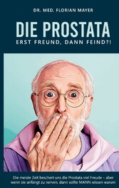 Die Prostata - erst Freund, dann Feind?!