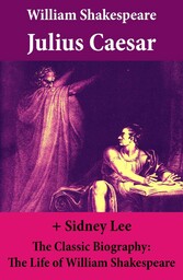 Julius Caesar (The Unabridged Play) + The Classic Biography: The Life of William Shakespeare